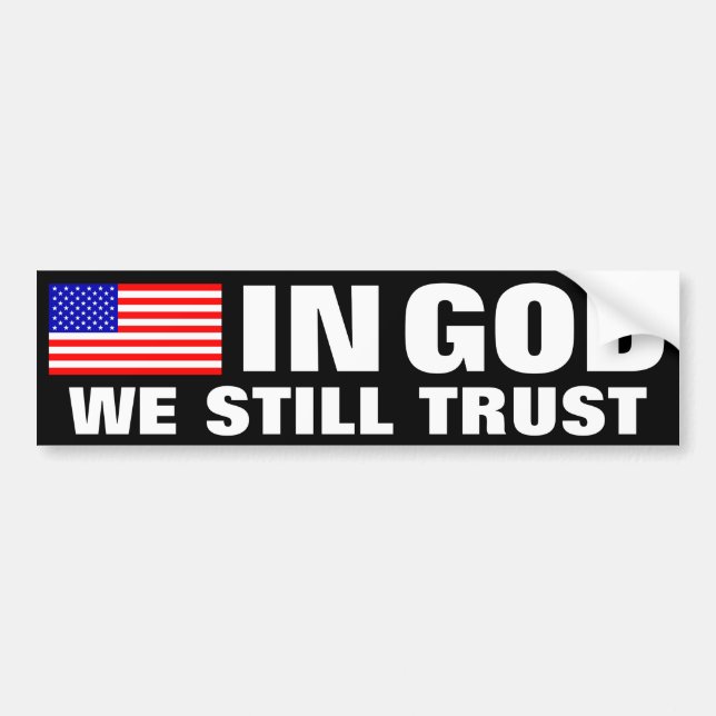 In God We Still Trust Bumper Sticker (Front)