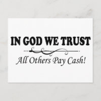 In God We Trust, All Others Pay Cash
