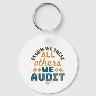 In God We Trust All Others We Audit Funny Auditor Key Ring