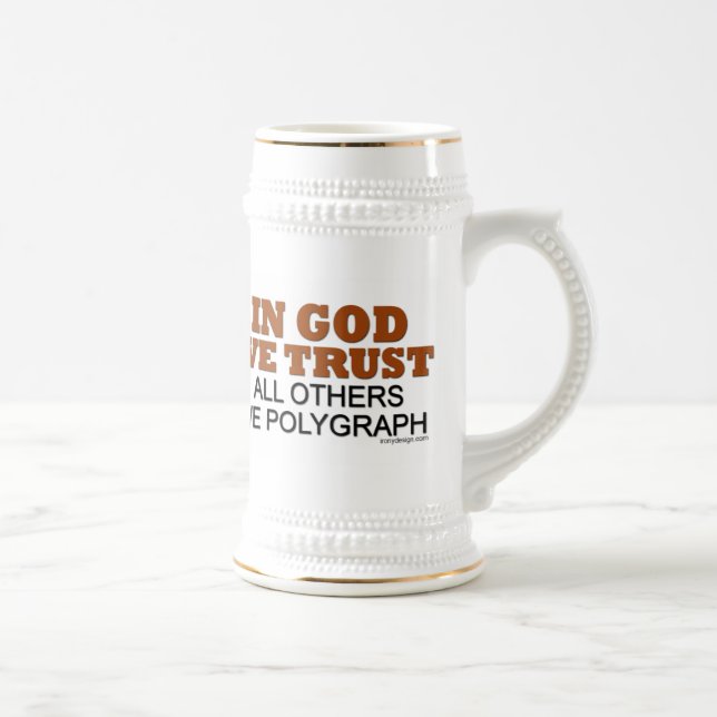 In God We Trust All Others We Polygraph Humour Beer Stein (Right)