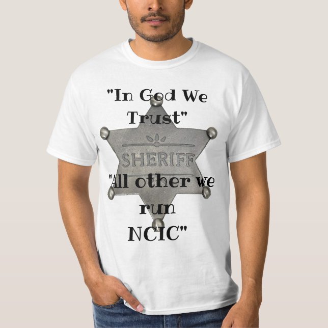 "In God We Trust - All others we run NCIC" T-Shirt (Front)