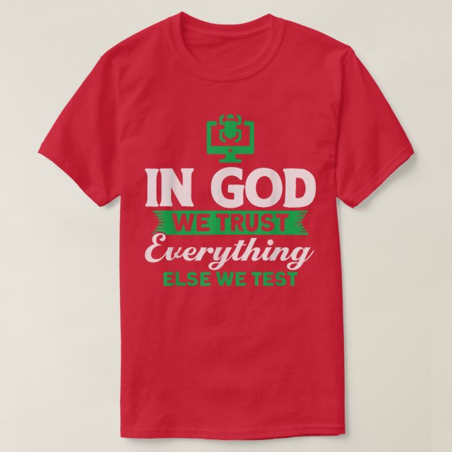 In God We Trust Everything Else We Test Programmer T-Shirt (Design Front)