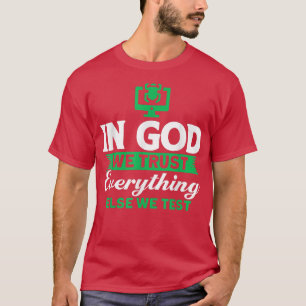 In God We Trust Everything Else We Test Programmer T-Shirt
