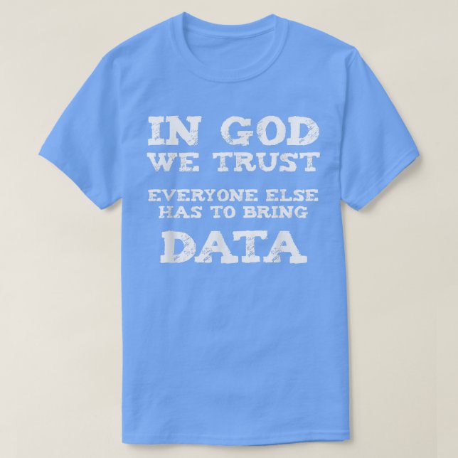 In God We Trust - Funny Science Math Statistics  T-Shirt (Design Front)