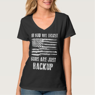 In God We Trust Guns Are Just A Backup Gun America T-Shirt