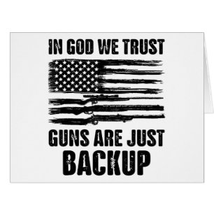 In God We Trust Guns Are Just Back Up America 