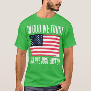 In God We Trust Guns Are Just Backup1 T-Shirt