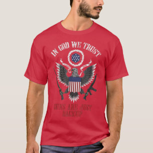 In God We Trust Guns Are Just Backup-142 T-Shirt