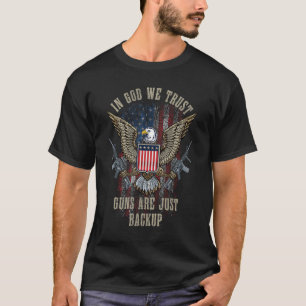 In God We Trust Guns Are Just Backup American Flag T-Shirt