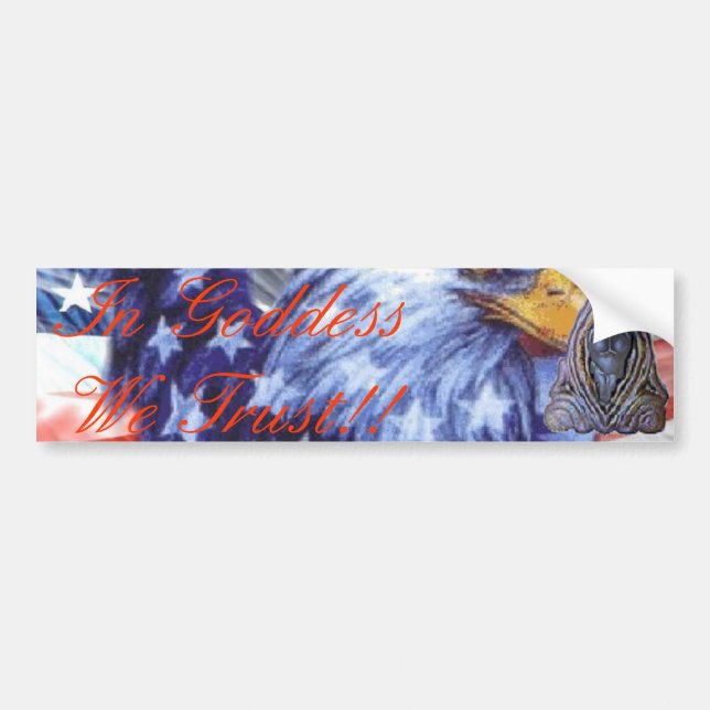 In Goddess We Trust!! Bumper Sticker (Front)