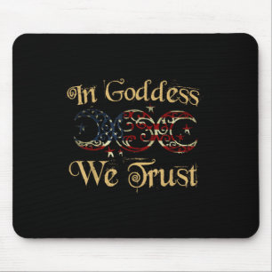 In Goddess We Trust Triple Moon Usa Patriotic 4th  Mouse Pad