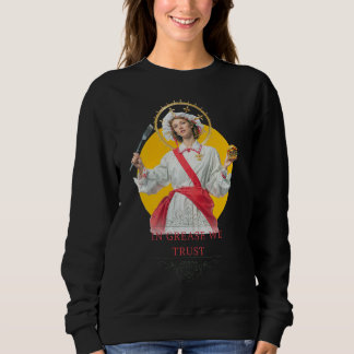 In Grease We Trust. Saint of the Kitchen Sweatshirt