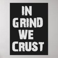 In Grind We Crust