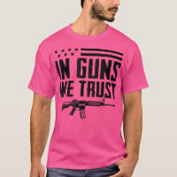 In Guns We Trust2nd Amendment Pro Gun Rights Ar15