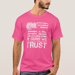 In Guns We Trust  2nd Amendment Ar15 Usa Flag  Gun T-Shirt