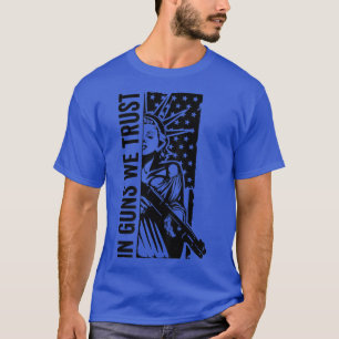 In Guns We TrustLiberty Lady Usa Flag Shot Pro Gun T-Shirt