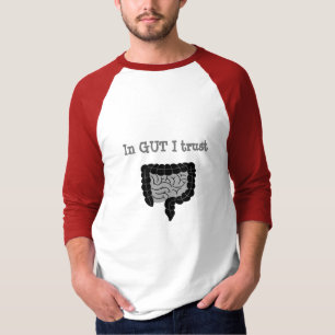 IN GUT I TRUST T-Shirt