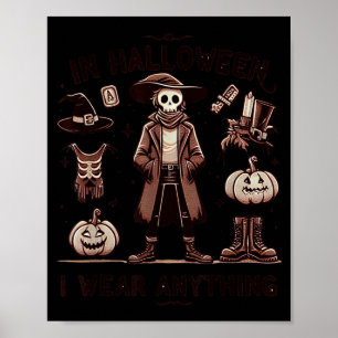 In Halloween I Wear Anything Funny Saying Gift For Poster
