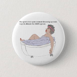 In her spare time.... 6 cm round badge