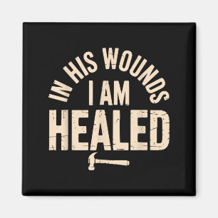 In His Wounds I Am Healed Christian Faith Healing Magnet