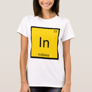 In - Indiana State Chemistry Periodic Table Symbol T-Shirt
