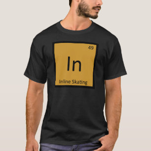 In - Inline Skating Sports Chemistry Symbol T-Shirt
