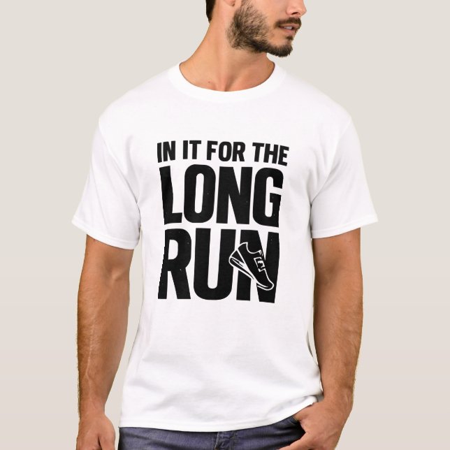 in It for The Long Run Runner Pun Running Quote T-Shirt (Front)
