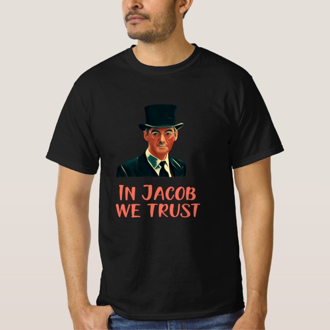In Jacob Rees-Mogg We Trust T-Shirt (Front)