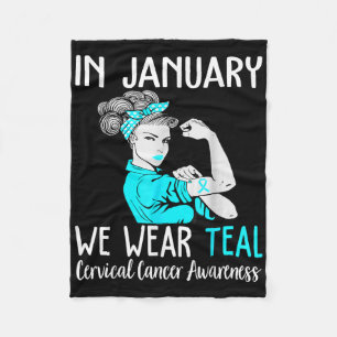 In January We Wear Teal For Cervical Cancer Awaren Fleece Blanket