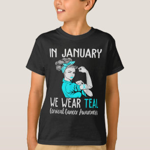 In January We Wear Teal For Cervical Cancer Awaren T-Shirt