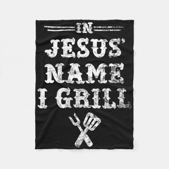 In Jesus' Name I Grill  Fleece Blanket (Front)