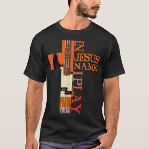 In Jesus Name I Play Bass  T-Shirt