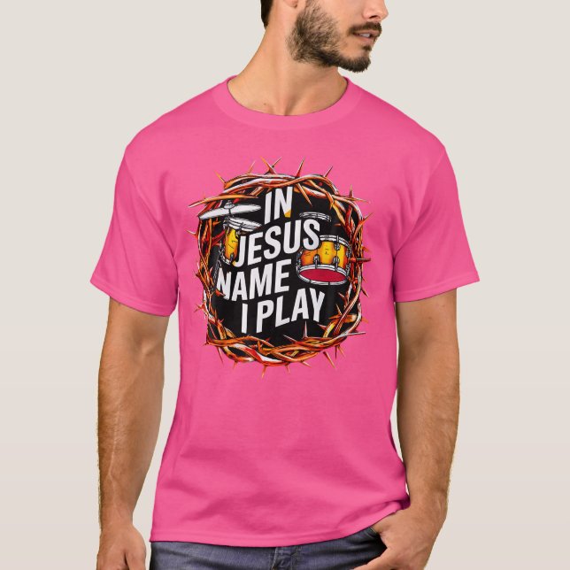 In Jesus Name I Play Drum Drummer Christian Music  T-Shirt (Front)