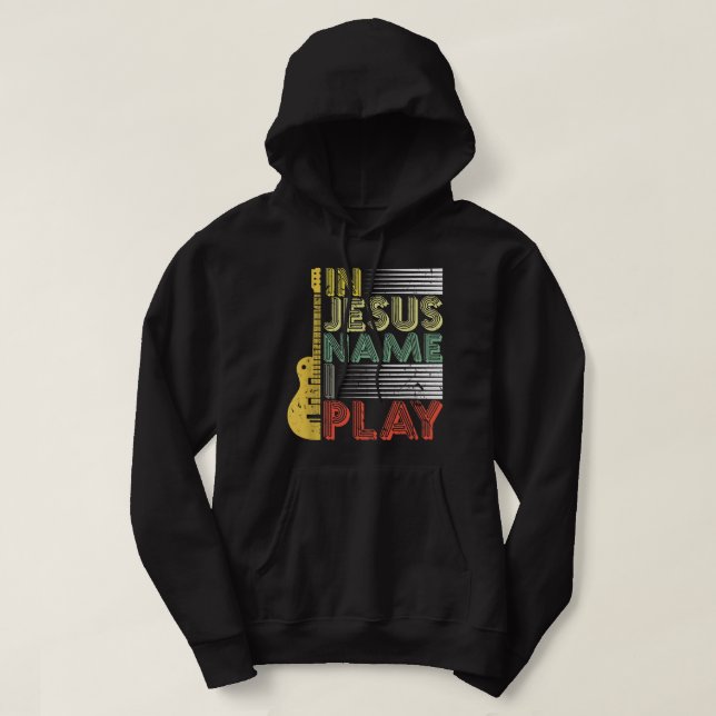 In Jesus Name I Play Guitar Christian Music Lover Hoodie (Design Front)