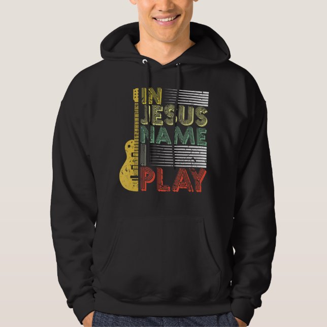 In Jesus Name I Play Guitar Christian Music Lover  Hoodie (Front)