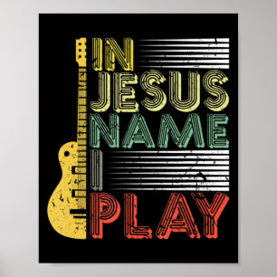In Jesus Name I Play Guitar Christian Music Lover  Poster