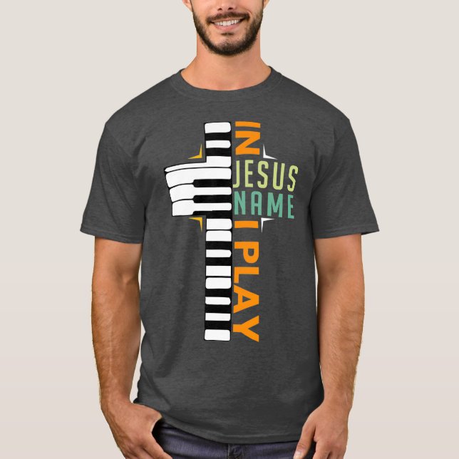 In Jesus Name I Play Piano Christian Musician T-Shirt (Front)