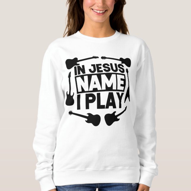 In Jesus name I play  Sweatshirt (Front)