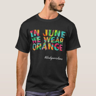 In June We Wear Orange End Gun Violence Awareness T-Shirt