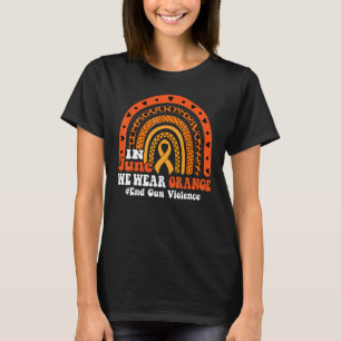 In June We Wear Orange End Gun Violence Awareness  T-Shirt