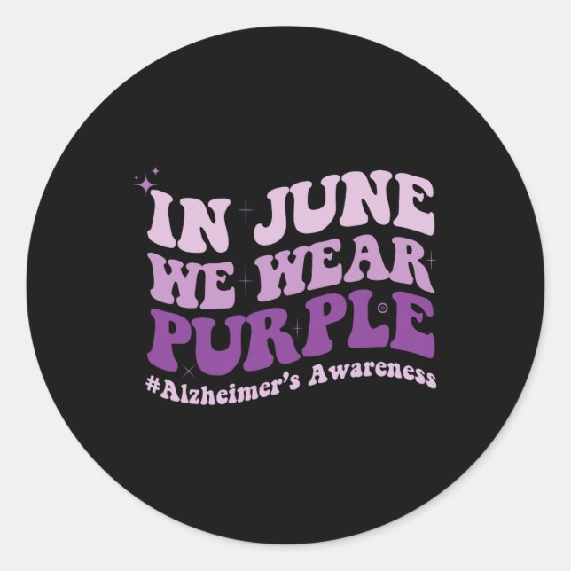 In June We Wear Purple Alzheimer Awareness Month G Classic Round Sticker (Front)