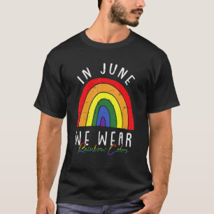 In June We Wear Rainbow Colour Gay Pride Proud Lgb T-Shirt