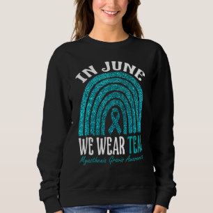 In June We Wear Teal Myasthenia Gravis Awareness R Sweatshirt
