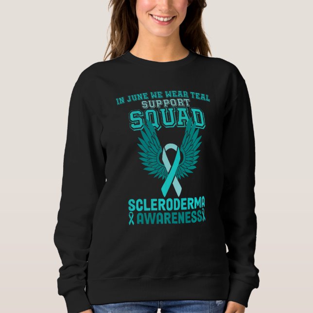 In June We Wear Teal Scleroderma Awareness Month   Sweatshirt (Front)