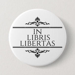 In Libris Libertas - In Books Freedom 7.5 Cm Round Badge
