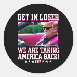 In Loser We Are Taking America Back Pink Trump 202 Classic Round Sticker