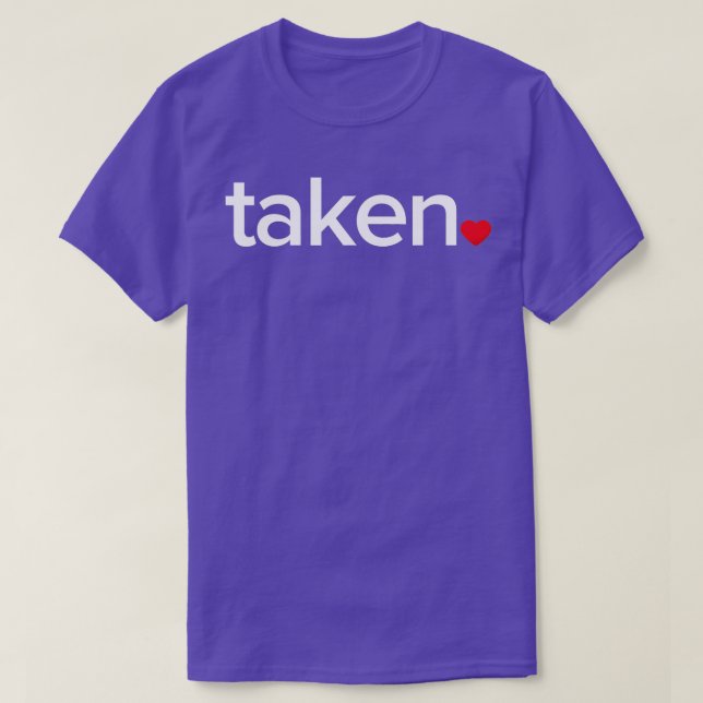 IN LOVE AND TAKEN  Great valentines Day tee  (Design Front)