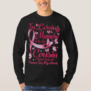In loving memory of my Cousin-For my Cousin lives T-Shirt