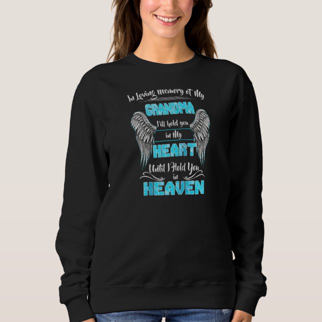 In Loving Memory Of My Grandma I'ill Hold You In M Sweatshirt (Front)