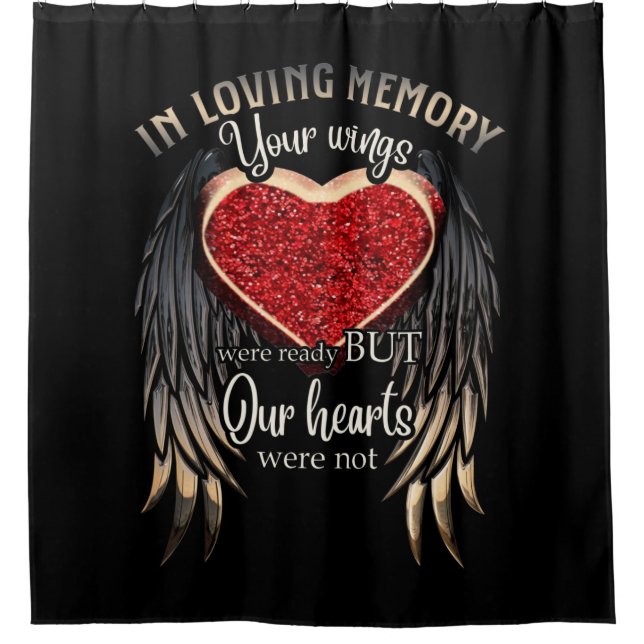 In Loving Memory Your Wings Were Ready Shower Curtain (Front)